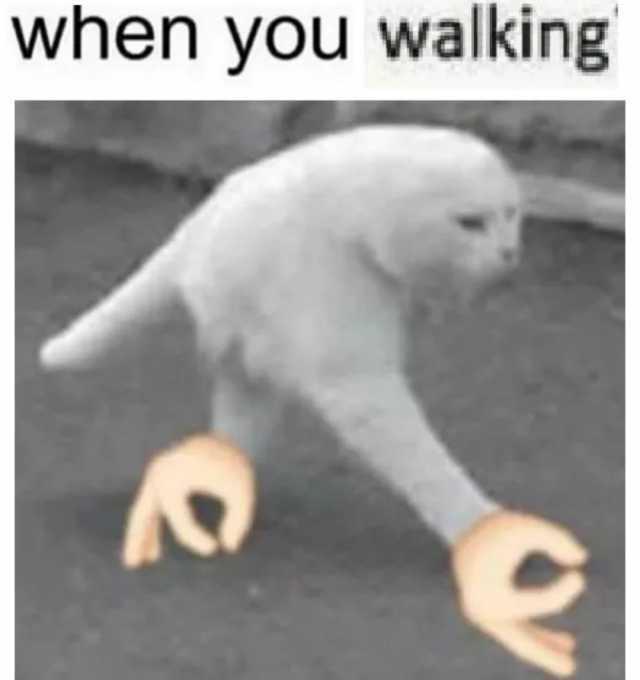 When you walking