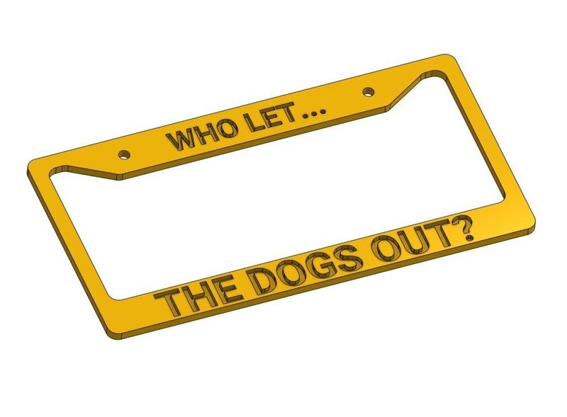 WHO LET THE DOGS OUT LICENSE PLATE FRAME