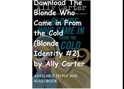 Download The Blonde Who Came in From the Cold (Blonde Identity #2) by Ally Carter