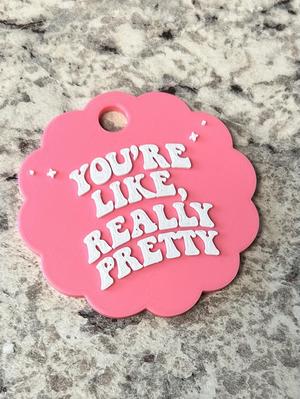 You're Like Really Pretty Lid Cover 40oz