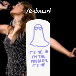 Taylor Swift Anti Hero "It's me, Hi I'm the problem, it's me" Bookmark #1