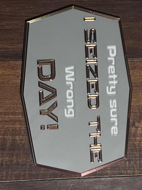 Funny saying sign. "I think I seized the wrong day"