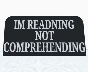 'I'm Reading Not Comprehending' Sign