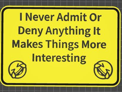 funny sign never admit anything