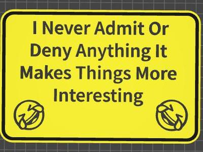 funny sign never admit anything