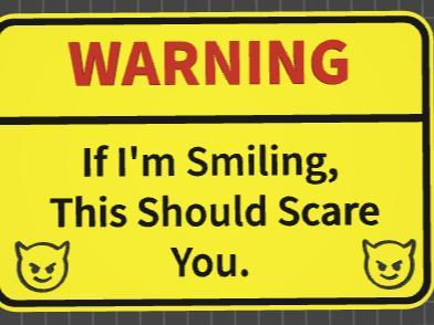 funny sign if I'm smiling