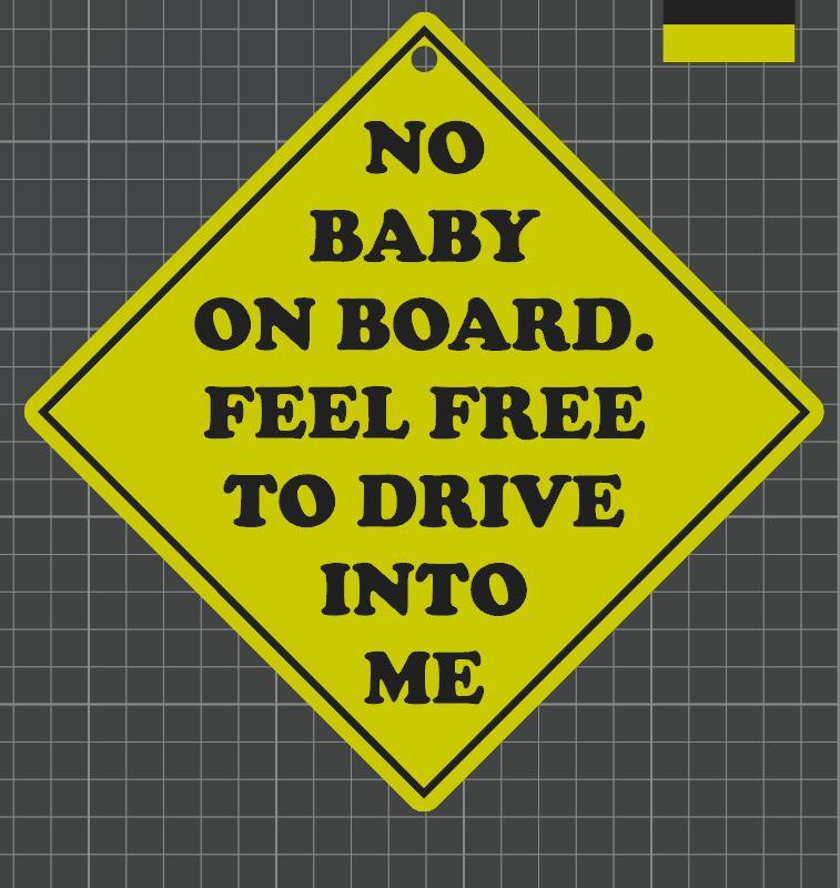 No baby on board Humor Sign