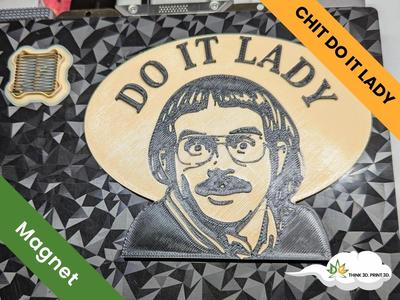 Chit DO IT LADY Magnet by DankGraphics