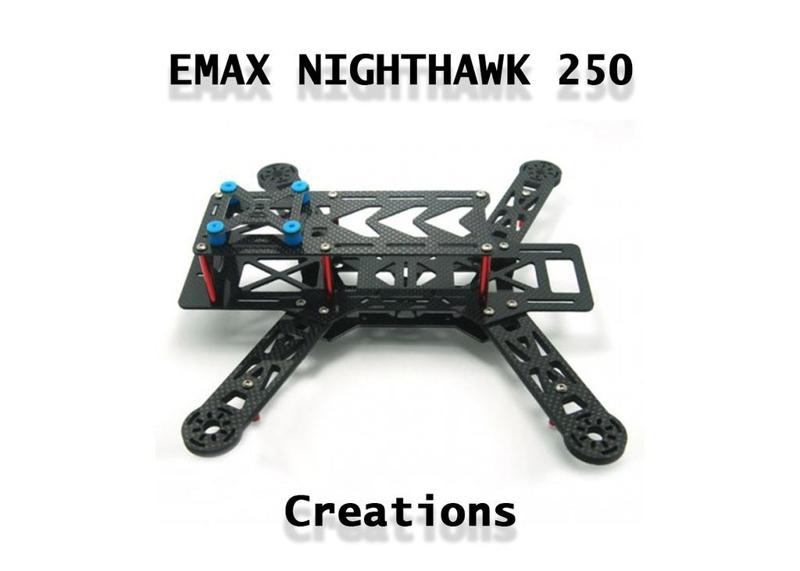 Emax Nighthawk 250 - Creations