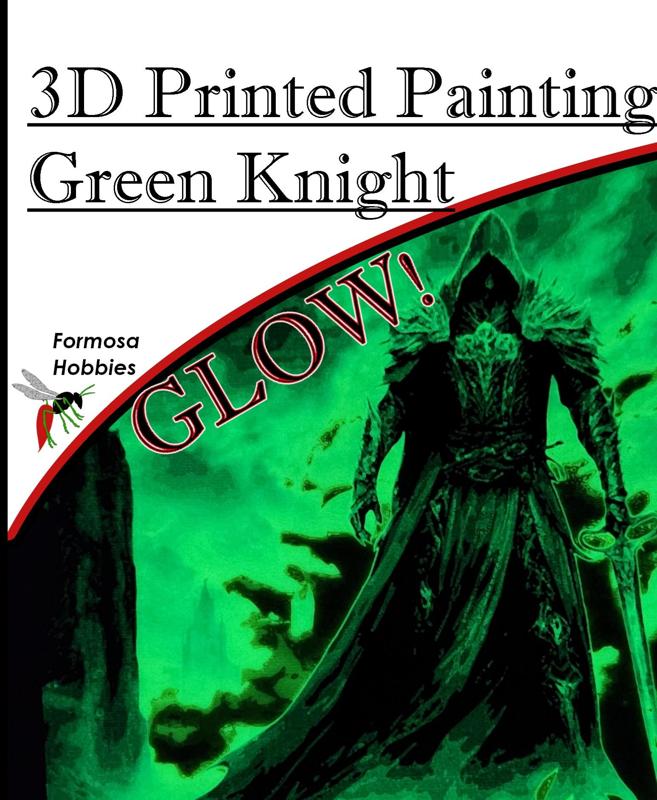 3D Printed Painting - Green Knight | No AMS Necessary | Glows in the dark!
