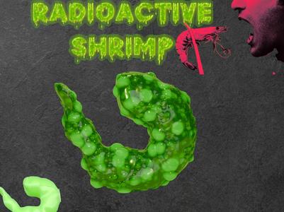 Radioactive Shrimp