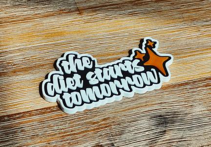 The Diet Starts Tomorrow - Fridge Magnet