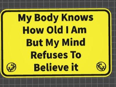 funny signs body knows how old i am