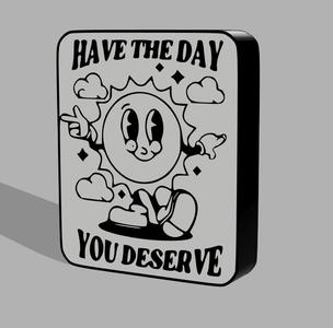 The Day You Deserve Sign V2