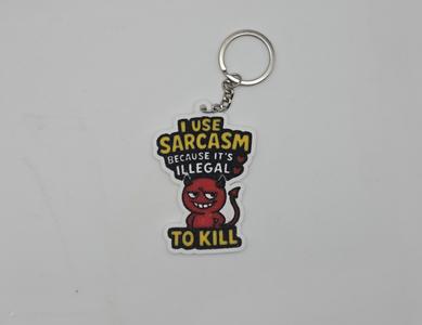 I Use Sarcasm Because It's Illegal 2 Kill Keychain