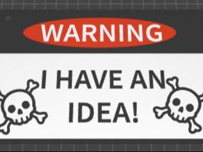 Funny "I HAVE AN IDEA!" Sign