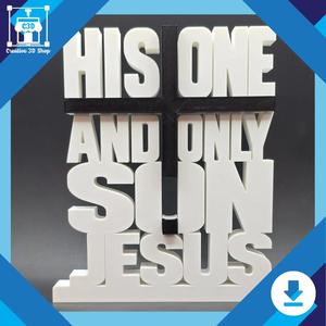 His One and Only Son Jesus Sign STL File – 3D Printed Christian Decor with Cross – Religious Tabletop Display – Digital STL Download