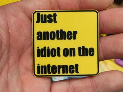 Just another idiot on the internet
