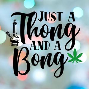 420 Stamp Just a Thong And A Bong Cookie Cutter