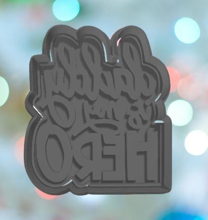 Fathers Day Daddy Is My Hero Cookie Cutter