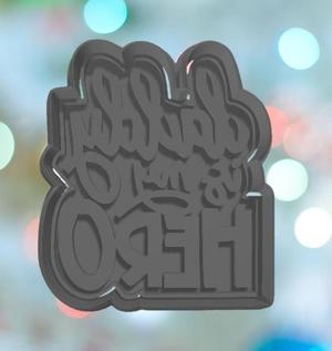 Fathers Day Daddy Is My Hero Cookie Cutter