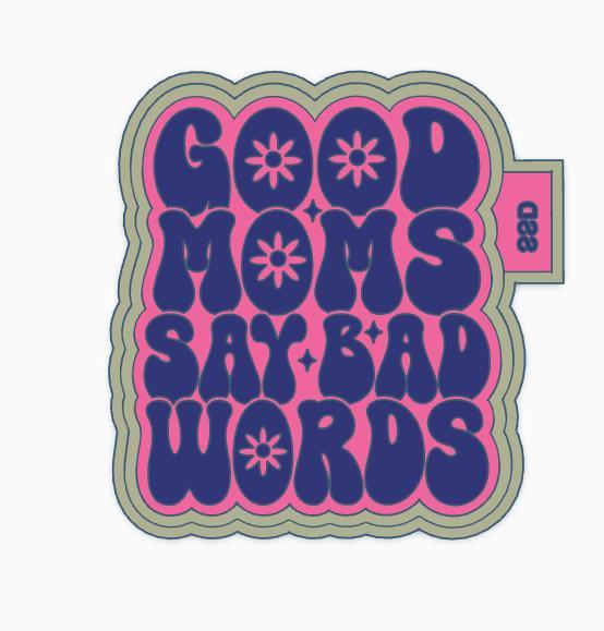 Good Moms Say Bad Words 2 Freshie Mold Housing