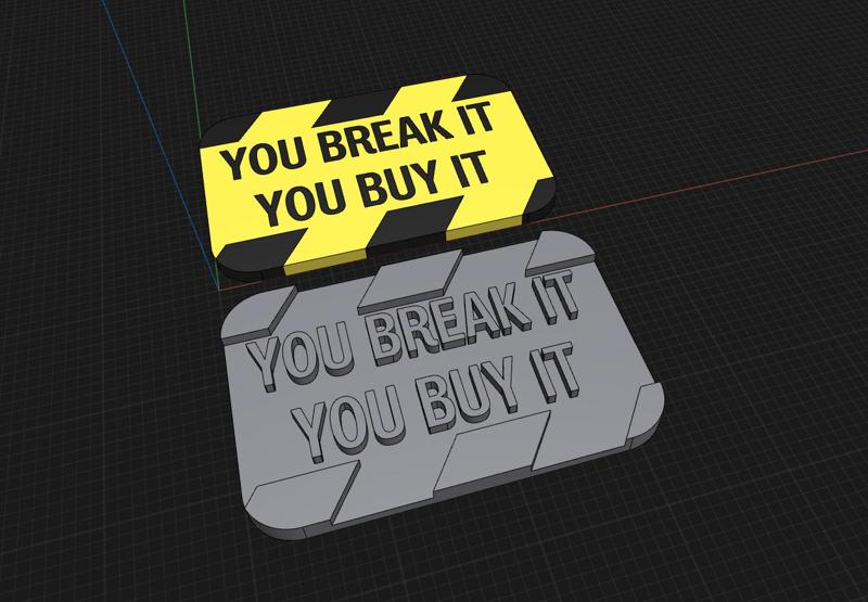 YOU BREAK IT YOU BUY IT workshop sign