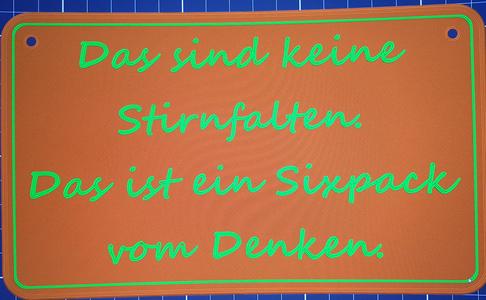 Stirnfalten/Sixpack Spruch