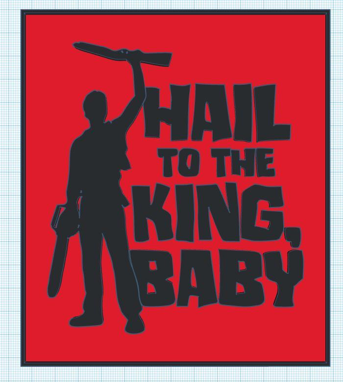 Hail to the King Baby - Ash Williams