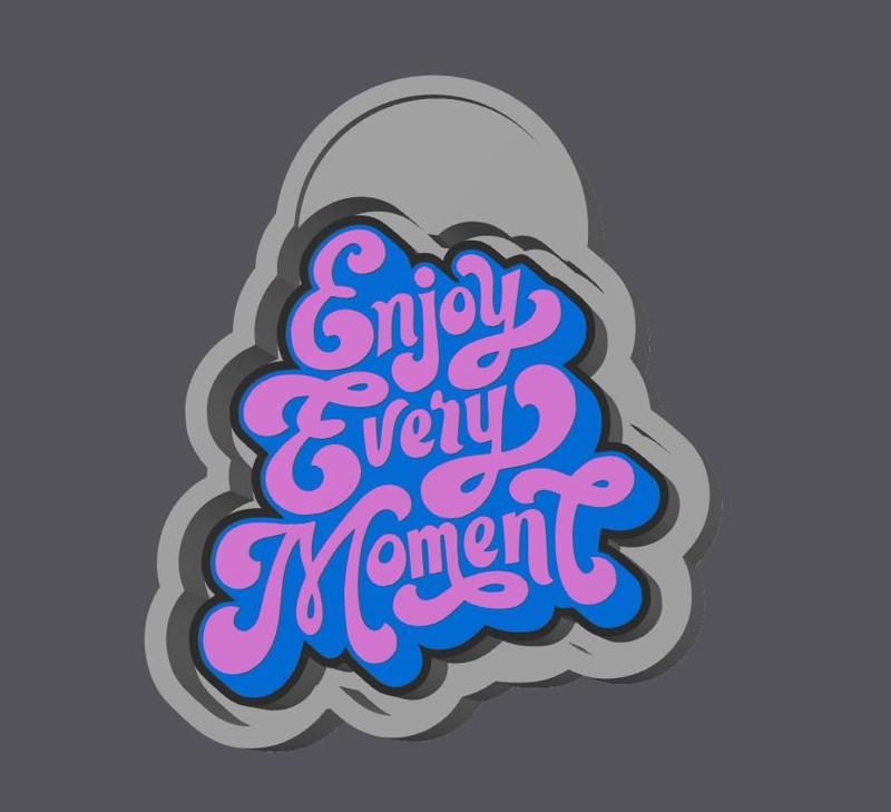 Enjoy every Moment Freshie Mold Housing