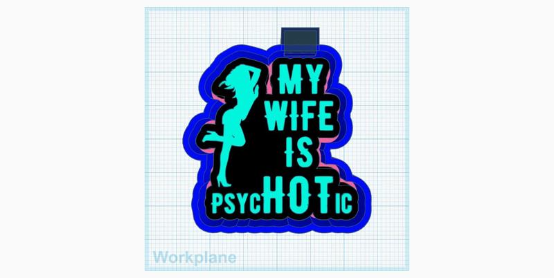 My wife is psycHOTic