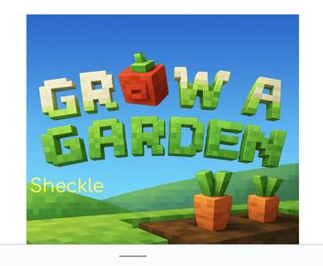 Grow a garden sheckle