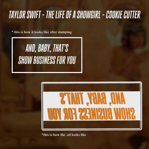 Cookie Cutter - Taylor Swift - "And, baby, that's show business for you"