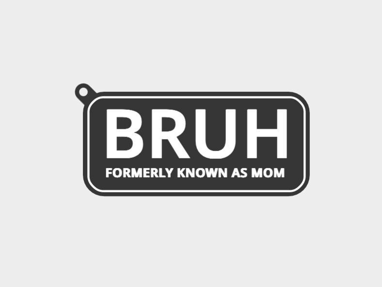 BRUH - Formerly Known as Mom Mothers Day Keychain