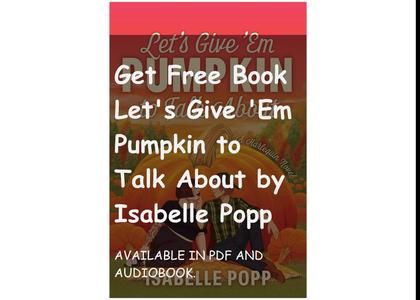 Get Free Book Let's Give 'Em Pumpkin to Talk About by Isabelle Popp