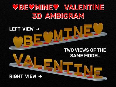 BE MINE VALENTINE  3D Ambigram