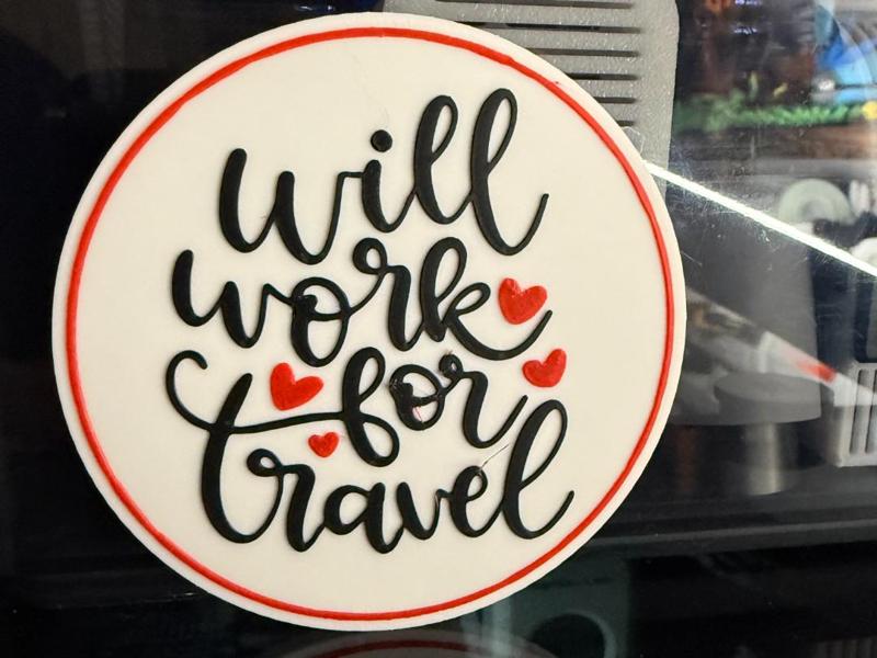 WILL WORK FOR TRAVEL 
