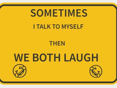 funny signs talk to myself