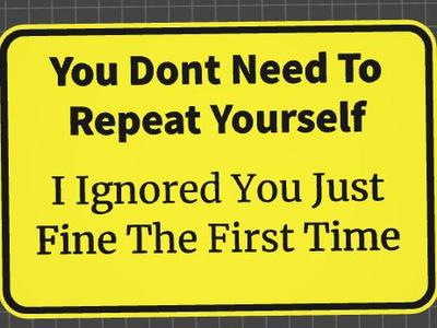 funny sign i ignored you fine the first time