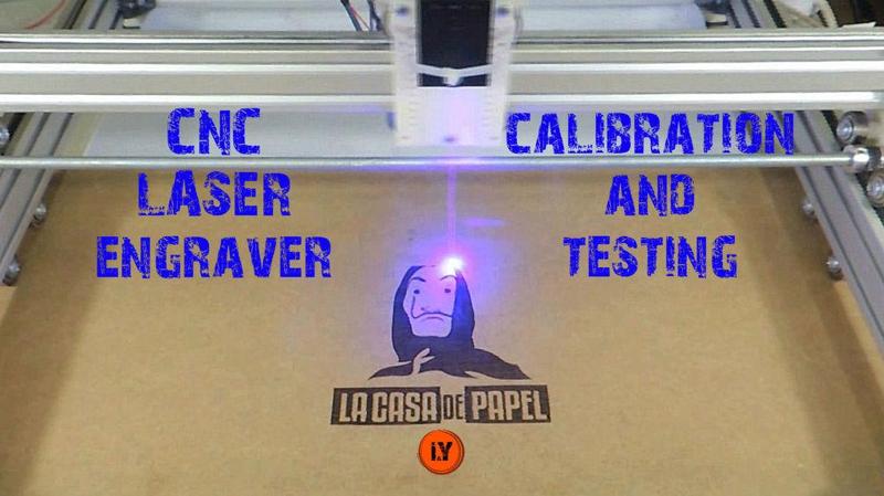 ARDUINO CNC LASER ENRGAVER PART 3 : CALIBRATION & TESTING