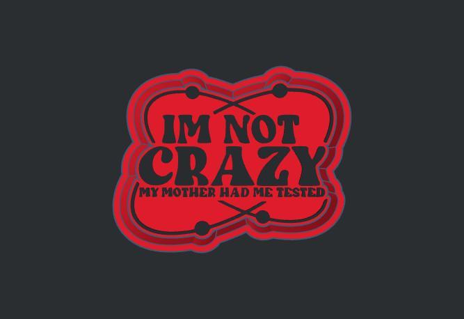 I'm Not Crazy - Freshie Mold Housing