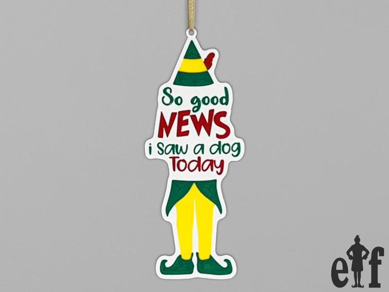 Good News I Saw a Dog Christmas Ornament Elf Movie