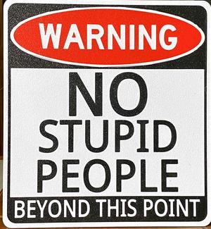 No Stupid People Beyond This Point - Sign - Multicolor
