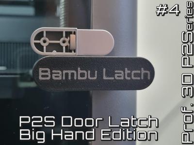 P2S Bambu Latch ⧸ Big Door Handle For Large Hands