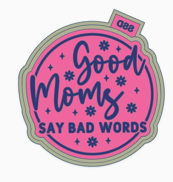 Good Moms Say Bad Words 3 Freshie Mold Housing