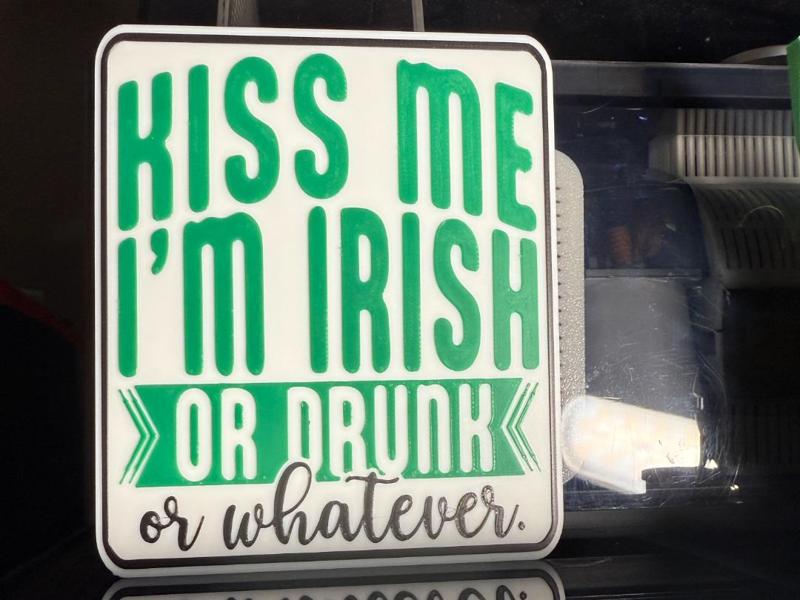 KISS ME I'M IRISH OR DRUNK OR WHATEVER