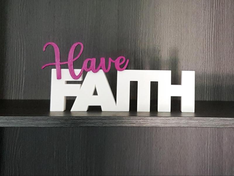 Have Faith Stand Alone Sign