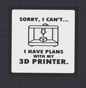 sorry i can't i have plans with my 3d printer eckig Coaster Untersetzer