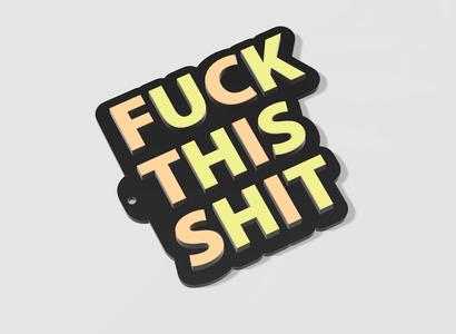 Fuck this Shit Keychain
