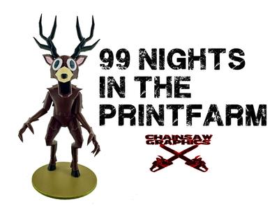 99 Nights in the print farm (forest) Deer